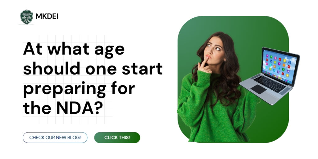 At what age should one start preparing for the NDA?