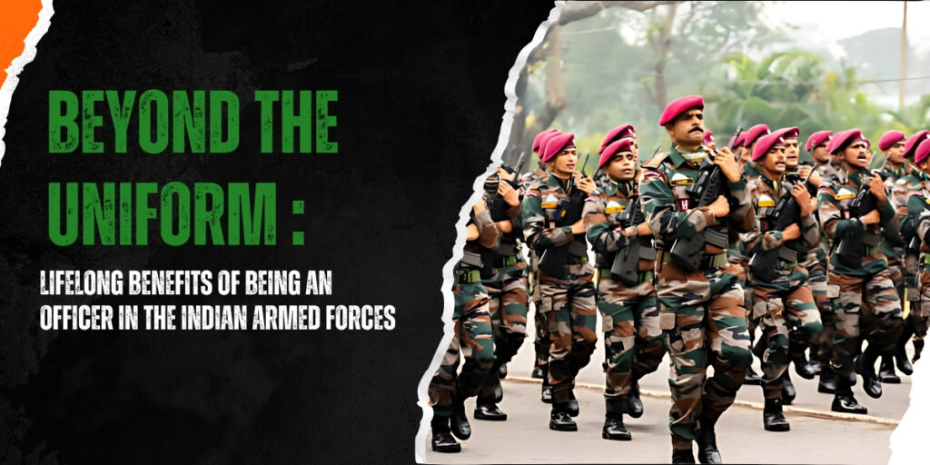 benefits of being an Indian Armed Forces officer