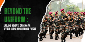 benefits of being an Indian Armed Forces officer